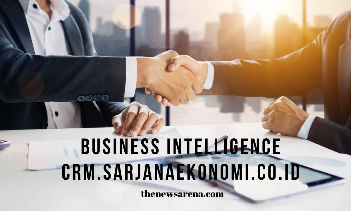 Business Intelligence Crm.sarjanaekonomi.co.id: Optimizing Business Intelligence with CRM