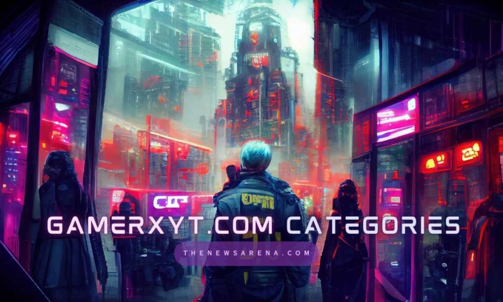 Gamerxyt.com Categories