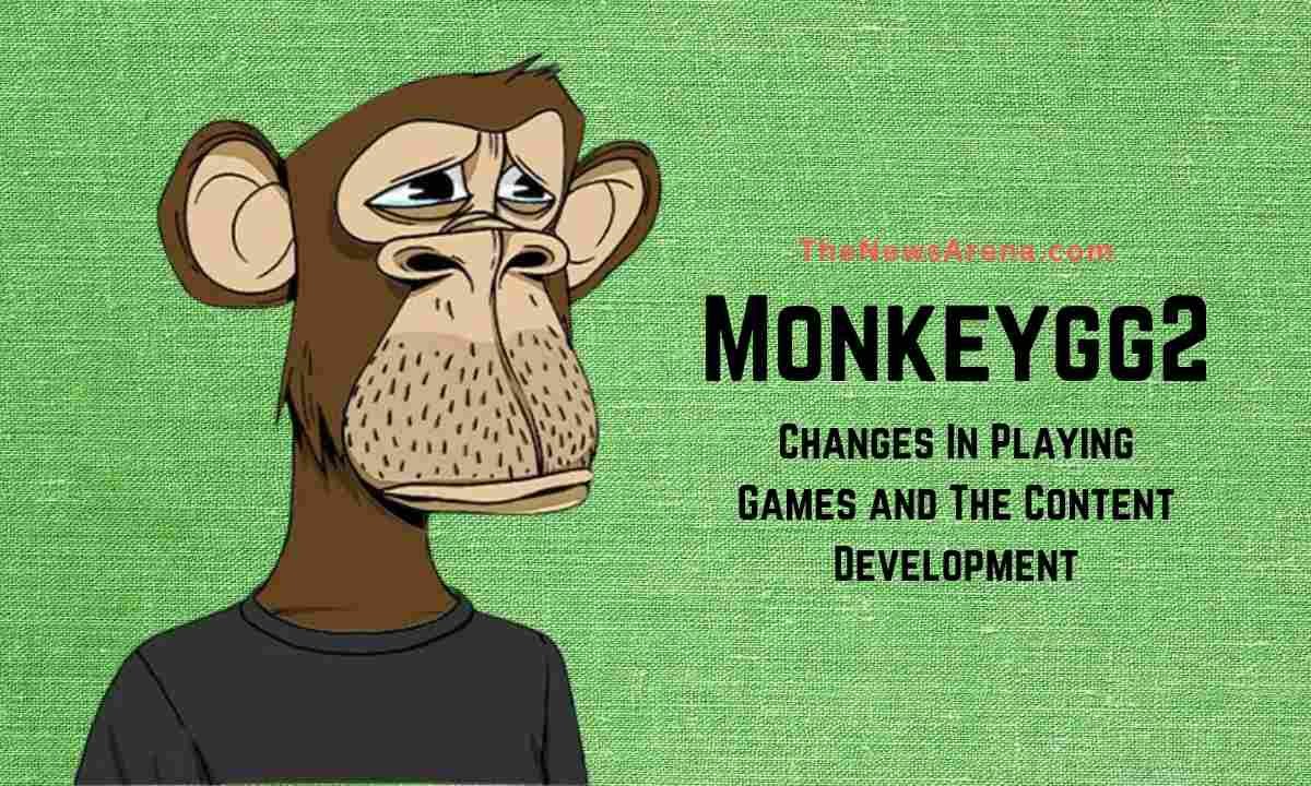 Monkeygg2: Changes In Playing Games and The Content Development