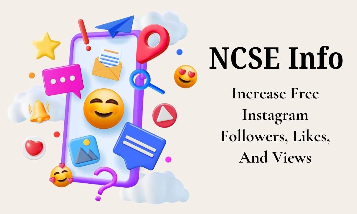 NCSE Info: Increase Free Instagram Followers, Likes, And Views
